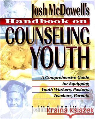 Handbook on Counseling Youth Josh McDowell Bob Hostetler John McDowell 9780849932366