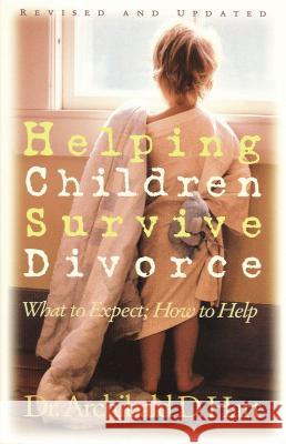 Helping Children Survive Divorce: What to Expect; How to Help Hart, Archibald D. 9780849939495 W Publishing Group