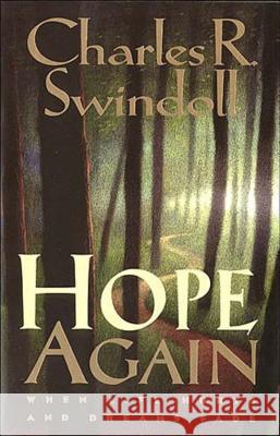 Hope Again: When Life Hurts and Dreams Fade Swindoll, Charles R. 9780849940880 W Publishing Group
