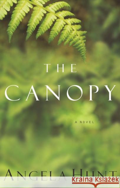 The Canopy Angela Elwell Hunt 9780849943454 Westbow Press