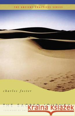 The Sacred Journey: The Ancient Practices Charles Foster Phyllis Tickle 9780849946097