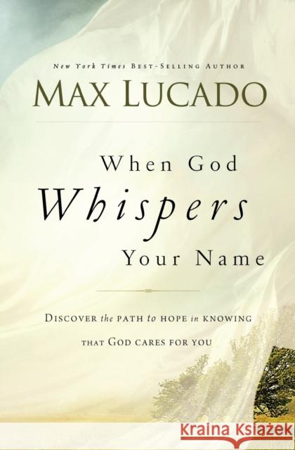 When God Whispers Your Name Max Lucado 9780849947100 Thomas Nelson Publishers