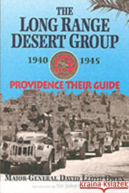 Long Range Desert Group 1940-1945: Providence Their Guide David Lloyd Owen 9780850528060 0