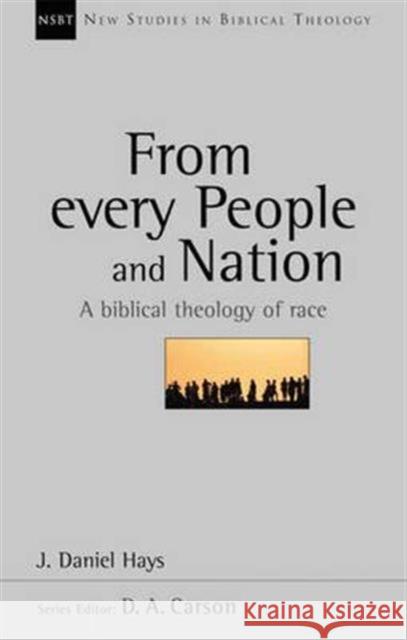 From Every People and Nation : A Biblical Theology of Race J. Daniel Hay   9780851112909 Inter-Varsity Press