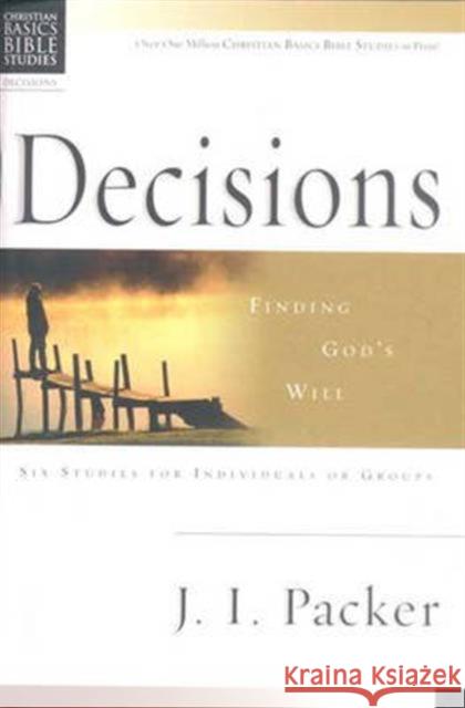 Decisions : Finding God's Will J. I. Packer   9780851113760 Inter-Varsity Press