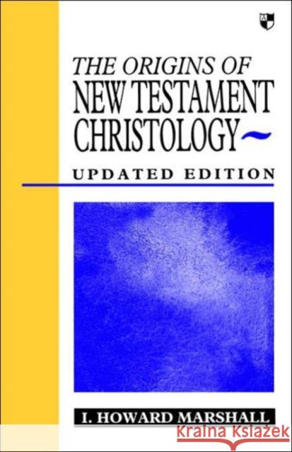 Origins of New Testament Christology Marshall, Howard 9780851114163 Apollos