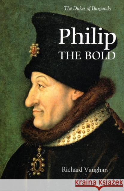 Philip the Bold: The Formation of the Burgundian State Vaughan, Richard 9780851159157