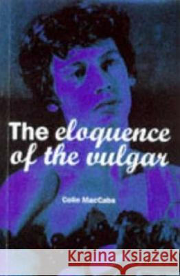 The Eloquence of the Vulgar: Language, Cinema and the Politics of Culture NA NA 9780851706771 Bloomsbury Publishing PLC