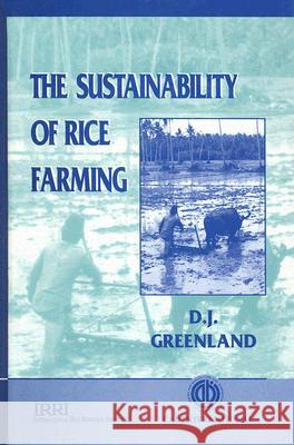 The Sustainability of Rice Farming D. J. Greenland 9780851991634 CABI Publishing