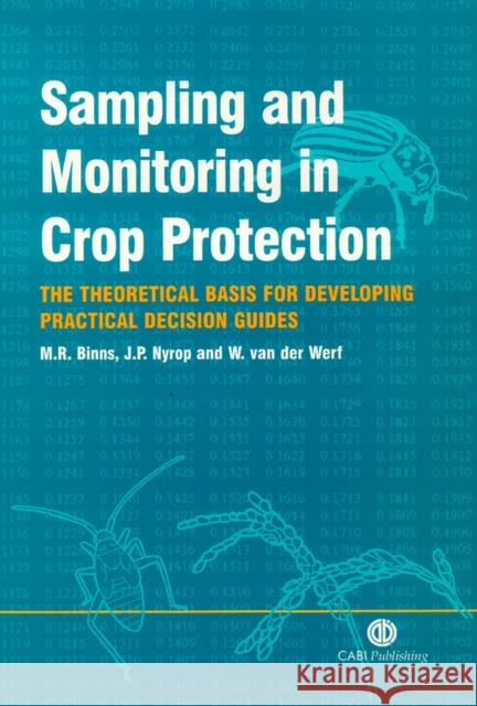 Sampling and Monitoring in Crop Protection: The Theoretical Basis for Designing Practical Decision Guides Cabi 9780851993478 CABI Publishing