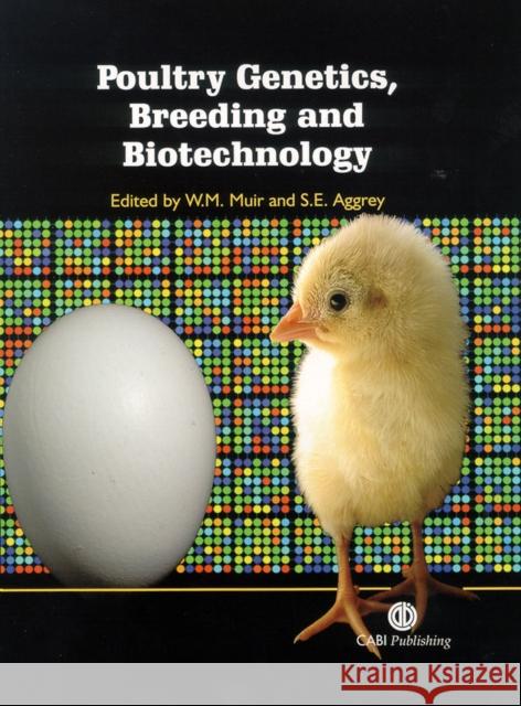 Poultry Genetics, Breeding and Biotechnology W. M. Muir S. E. Aggrey 9780851996608 CABI Publishing