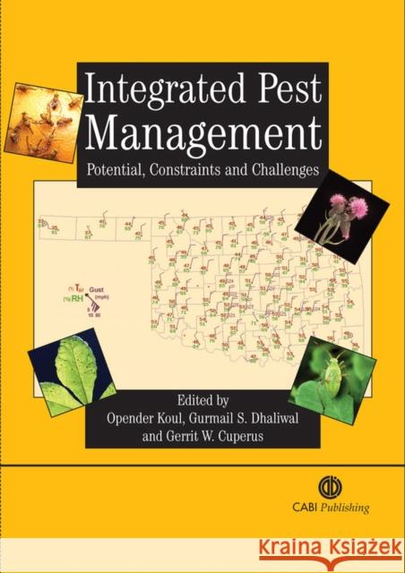 Integrated Pest Management: Potential, Constraints and Challenges Opender Koul G. S. Dhaliwal G. W. Cuperus 9780851996868 CABI Publishing