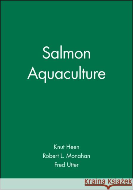 Salmon Aquaculture Knut Heen Robert L. Monahan Fred Utter 9780852382042 Fishing News Books