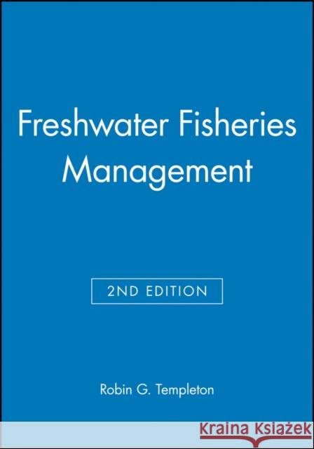 Freshwater Fisheries Management 2e Templeton, Robin G. 9780852382097 Fishing News Books
