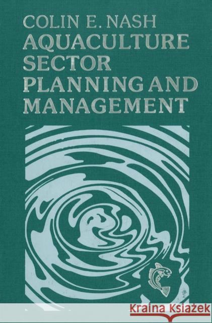 Aquaculture Sector Planning and Management: The Technology of Netting Nash, Colin 9780852382271 Fishing News Books