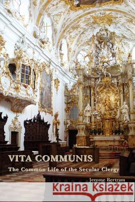 Vita Communis: The Common Life of the Secular Clergy Bertram, Jerome 9780852442012 Gracewing