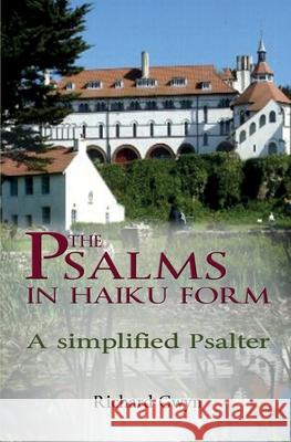 The Psalms in Haiku Form: A Simplified Psalter Richard Gwyn 9780852443538