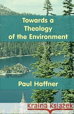 Towards a Theology of the Environment Paul Haffner 9780852443682 Gracewing