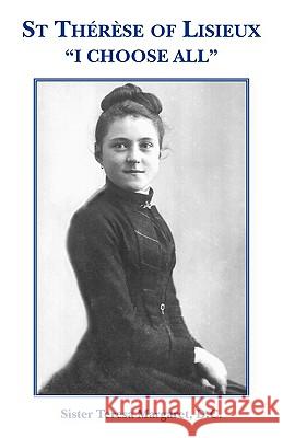 St Therese of Lisieux I Choose All Margaret, D. C. Sister Teresa 9780852444528 Gracewing