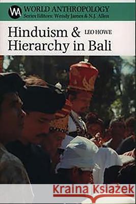 Hinduism and Hierarchy in Bali Leo Howe 9780852559192