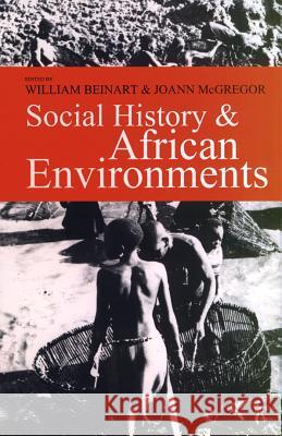Social History and African Environments William Beinart Joann McGregor 9780852559505