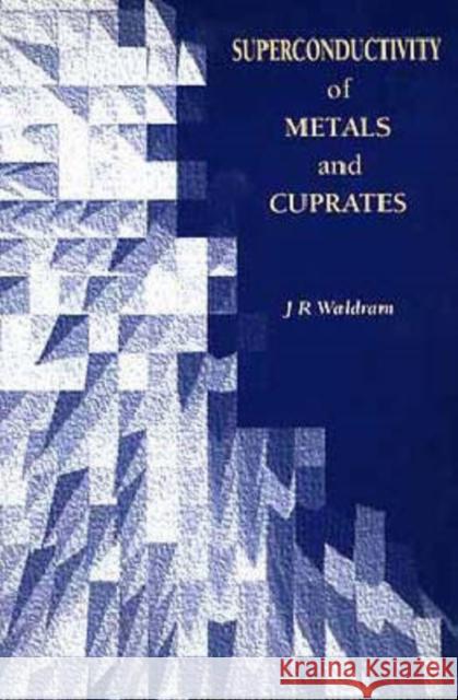 Superconductivity of Metals and Cuprates J.R. Waldram 9780852743379 0