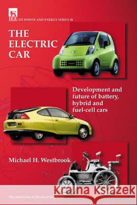 The Electric Car: Development and Future of Battery, Hybrid and Fuel-Cell Cars Westbrook, Mike H. 9780852960134 INSTITUTION OF ENGINEERING AND TECHNOLOGY
