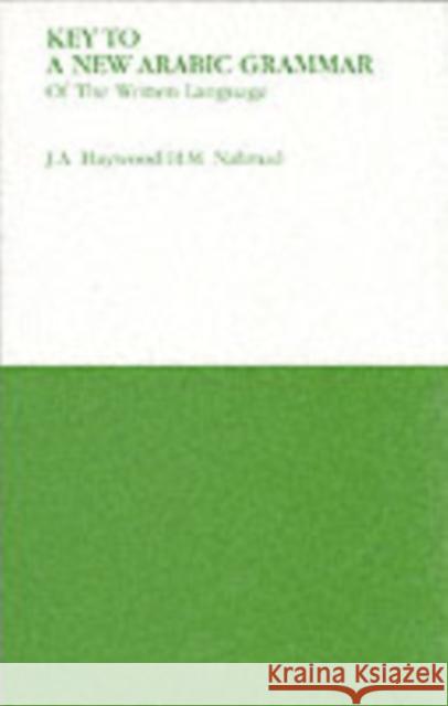 Key to a New Arabic Grammar J. A. Haywood H. M. Nahmad John A. Haywood 9780853310686 Lund Humphries Publishers Ltd