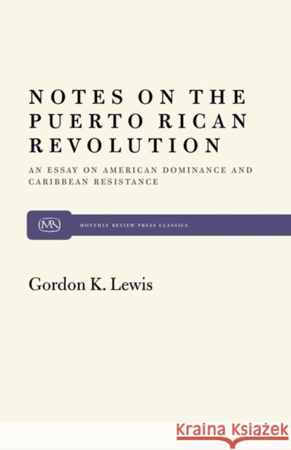 Notes on Puerto Rican Revolution Lewis, Gordon K. 9780853453710 Monthly Review Press
