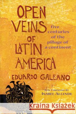 Open Veins of Latin America Eduardo H. Galeano Cedric Belfrage Isabel Allende 9780853459903 Monthly Review Press
