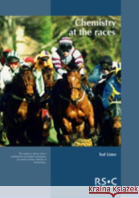 Chemistry at the Races: The Work of the Horseracing Forensic Laboratory Lister, Ted 9780854043859 0