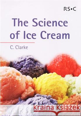 The Science of Ice Cream: Rsc C Clarke 9780854046294 0