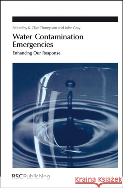 Water Contamination Emergencies: Enhancing Our Response Thompson, K. Clive 9780854046584
