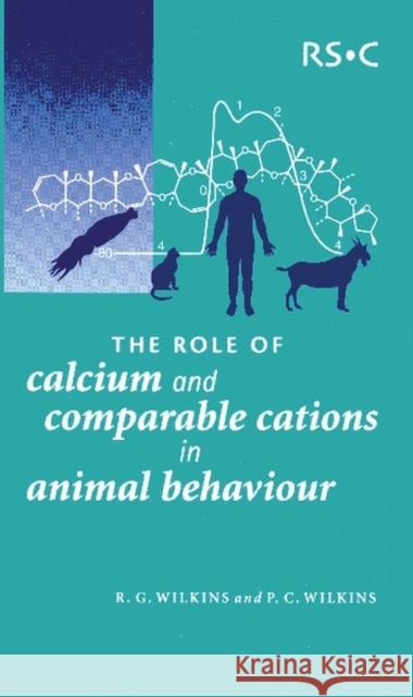 The Role of Calcium and Comparable Cations in Animal Behaviour Wilkins, Patricia 9780854046669 0
