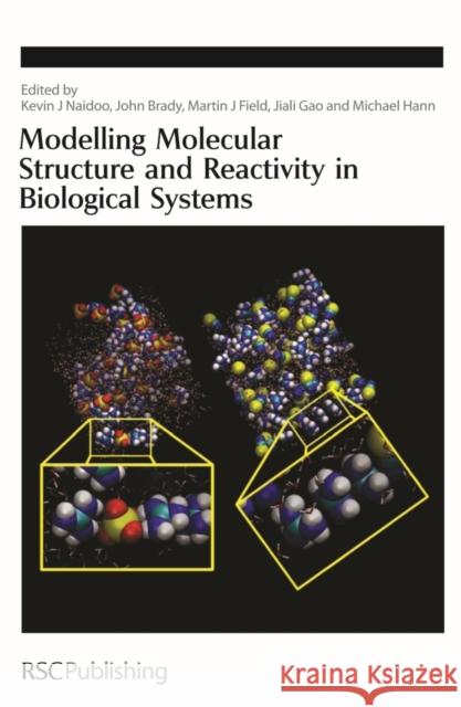 Modelling Molecular Structure and Reactivity in Biological Systems Kevin J. Naidoo John Brady Martin J. Field 9780854046683