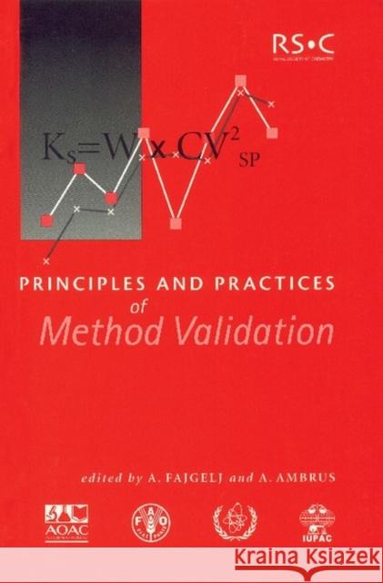 Principles and Practices of Method Validation A. Fajgelj A. Ambrus A. Fajgelj 9780854047833 Royal Society of Chemistry