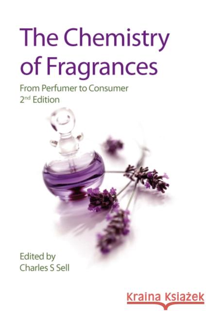 The Chemistry of Fragrances: From Perfumer to Consumer Sell, Charles S. 9780854048243 Royal Society of Chemistry