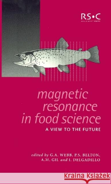 Magnetic Resonance in Food Science: A View to the Future  9780854048700 Royal Society of Chemistry