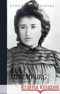Rosa Luxemburg: A Life for the International Abraham, Richard 9780854961825