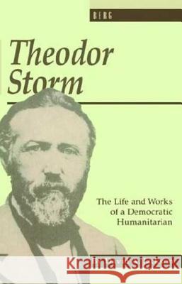 Theodor Storm: The Writer as Democratic Humanitarian Jackson, David 9780854965939 Berg Publishers