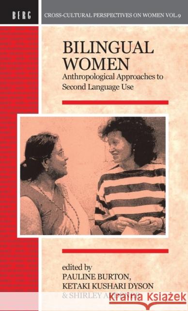 Bilingual Women : Anthropological Approaches to Second Language Use Shirley Ardener 9780854967377