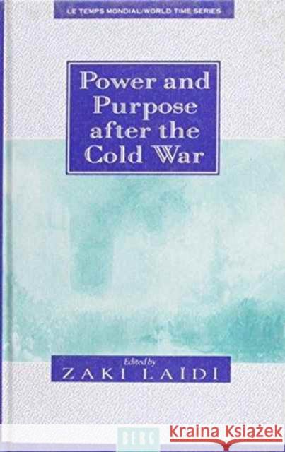 Power and Purpose After the Cold War Zaki Laidi 9780854968077 0