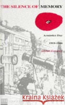 The Silence of Memory: Armistice Day, 1919-1946 Gregory, Adrian 9780854969555