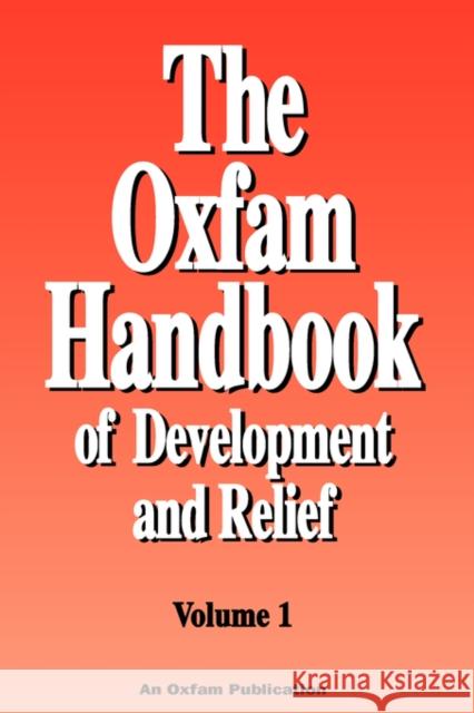 The Oxfam Handbook of Development and Relief. Volume 1 Deborah Eade Suzanne Williams 9780855983079