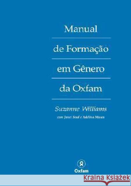 Manual de Formacao Em Genero Da Oxfam: (Portuguese Language Version) Williams, Suzanne 9780855984175