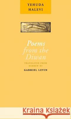 Poems from the Diwan Yehuda Halevi Gabriel Levin 9780856463334 Anvil Press