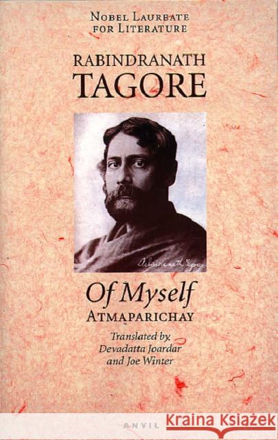 Of Myself: Atmaparichay Tagore, Rabindranath 9780856463891 Anvil Press