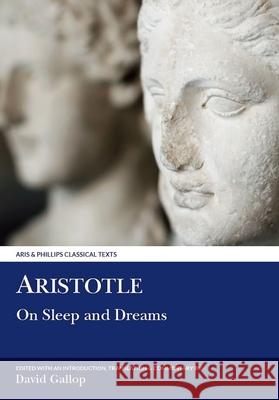 Aristotle: On Sleep and Dreams Gallop, David 9780856686757 Aris & Phillips