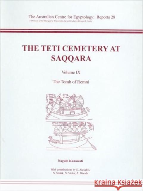The Teti Cemetery at Saqqara: Volume 9 - The Tomb of Remni Kanawati, Naguib 9780856688287