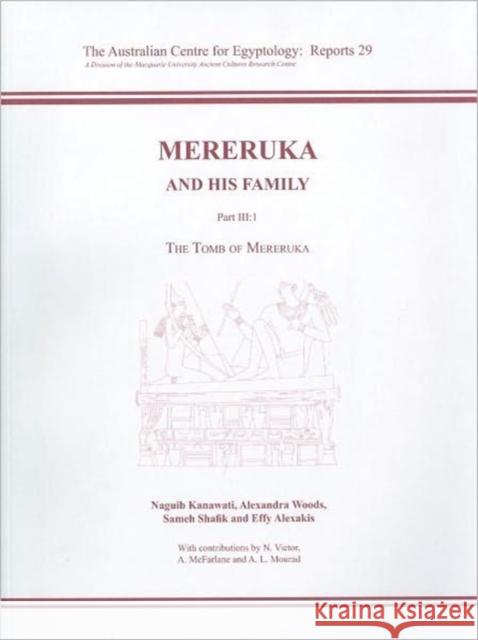 Mereruka and His Family: Part III/1, the Tomb of Mereruka Kanawati, Naguib 9780856688294